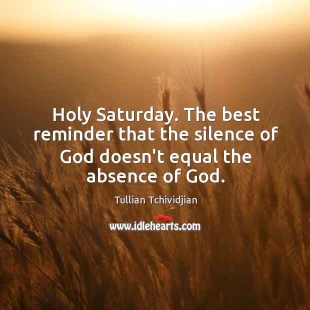 Holy Saturday. The best reminder that the silence of God doesn’t equal the absence of God. Image