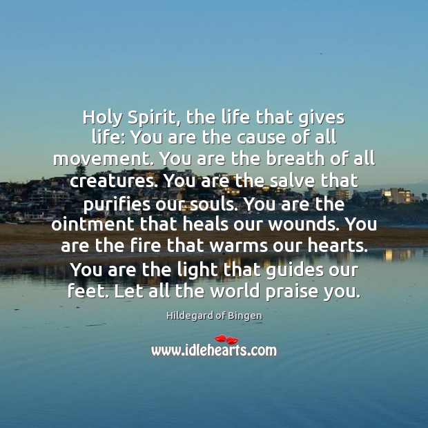 Holy Spirit, the life that gives life: You are the cause of Praise Quotes Image