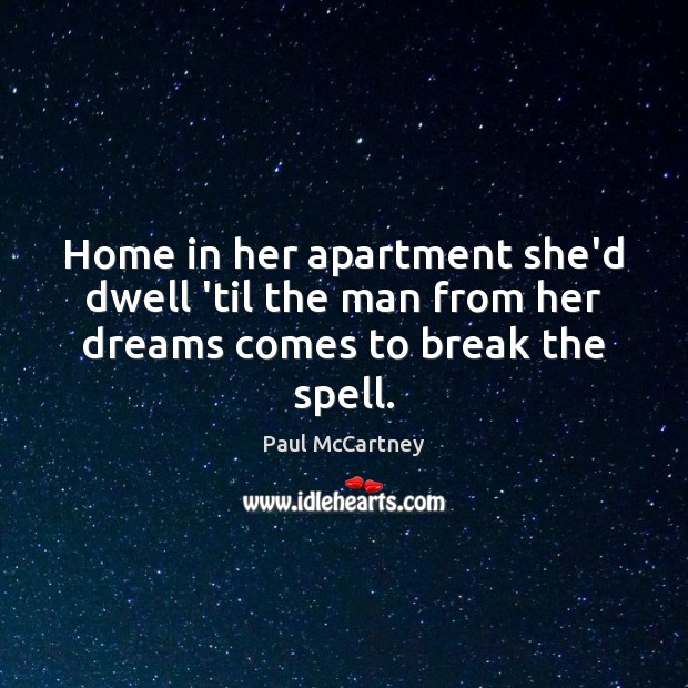 Home in her apartment she’d dwell ’til the man from her dreams comes to break the spell. Image