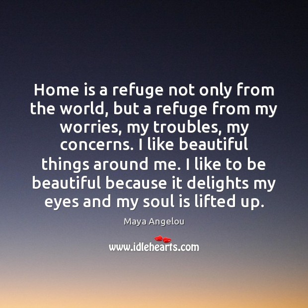 Home is a refuge not only from the world, but a refuge Home Quotes Image