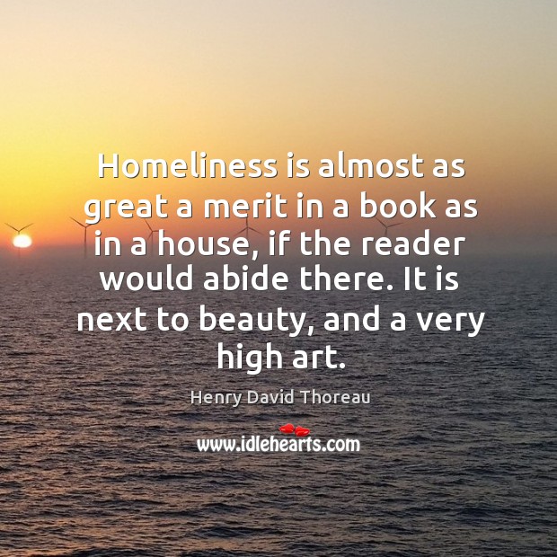 Homeliness is almost as great a merit in a book as in Image
