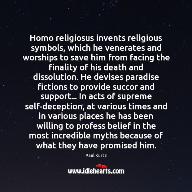 Homo religiosus invents religious symbols, which he venerates and worships to save Image