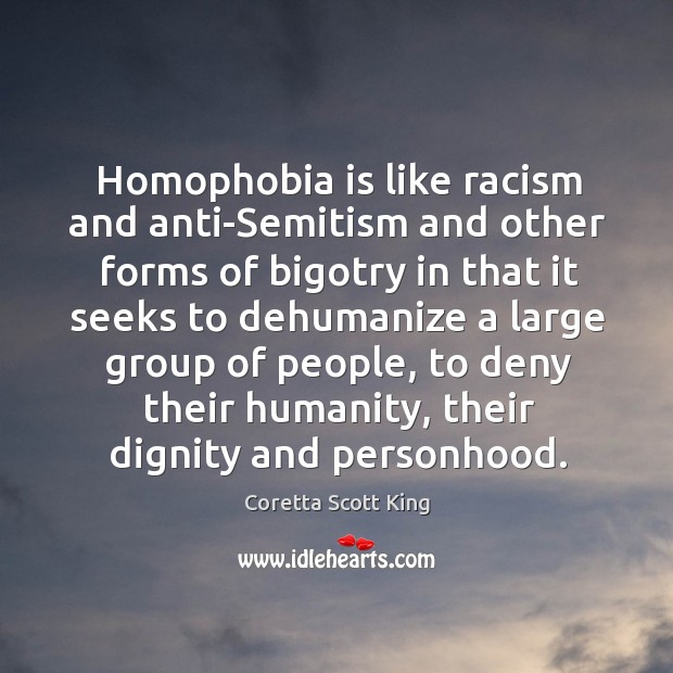 Homophobia is like racism and anti-semitism and other forms of bigotry Image