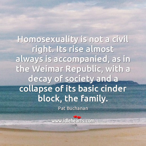 Homosexuality is not a civil right. Its rise almost always is accompanied, Image