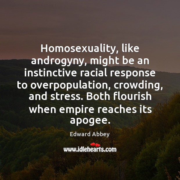 Homosexuality, like androgyny, might be an instinctive racial response to overpopulation, crowding, Image