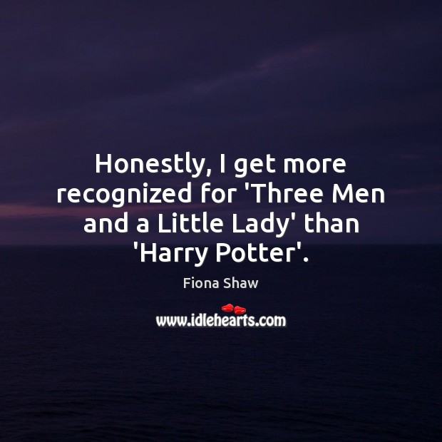 Honestly, I get more recognized for ‘Three Men and a Little Lady’ than ‘Harry Potter’. Image