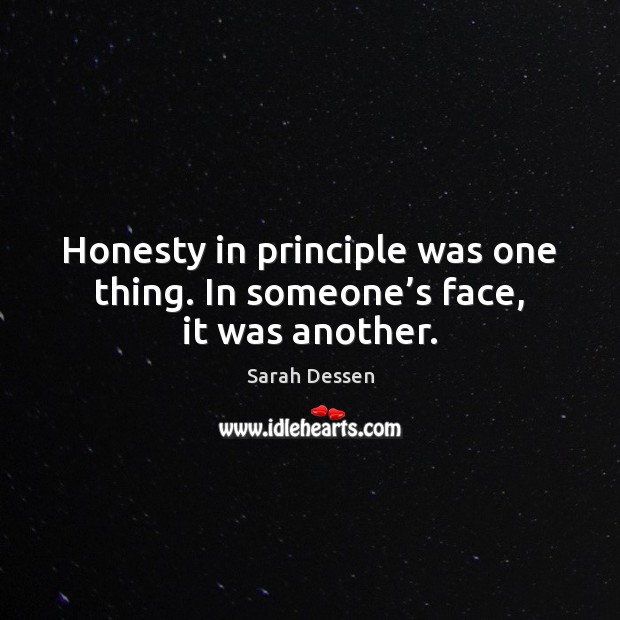 Honesty in principle was one thing. In someone’s face, it was another. Image