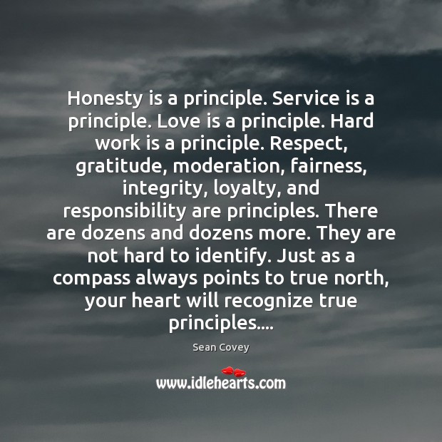 Honesty is a principle. Service is a principle. Love is a principle. Image