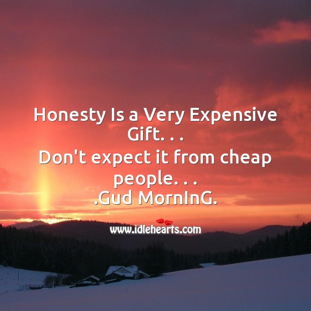 Honesty is a very expensive gift. . . Image