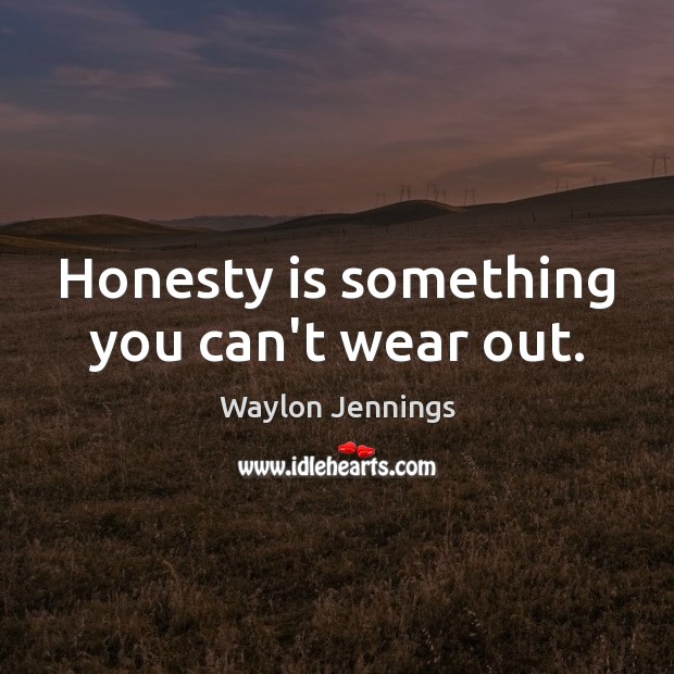 Honesty is something you can’t wear out. Honesty Quotes Image