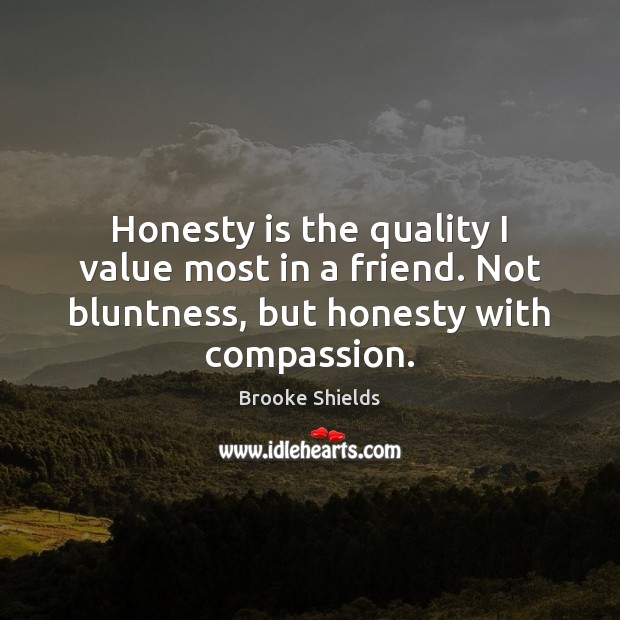 Honesty is the quality I value most in a friend. Not bluntness, Image
