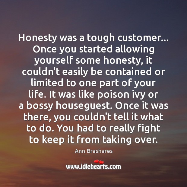 Honesty was a tough customer… Once you started allowing yourself some honesty, Image