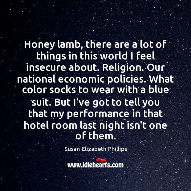 Honey lamb, there are a lot of things in this world I Susan Elizabeth Phillips Picture Quote