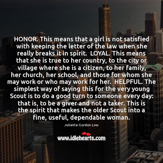 HONOR. This means that a girl is not satisfied with keeping the Juliette Gordon Low Picture Quote