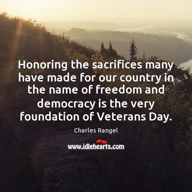 Honoring the sacrifices many have made for our country in the name Veterans Day Quotes Image