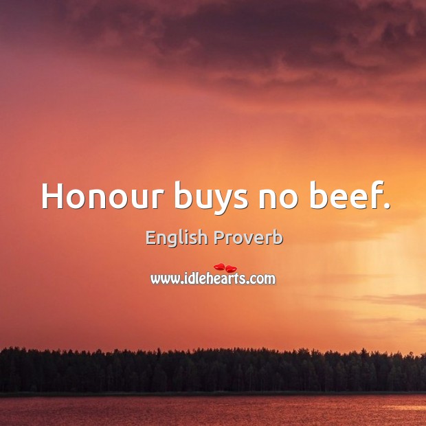 Honour buys no beef. Image