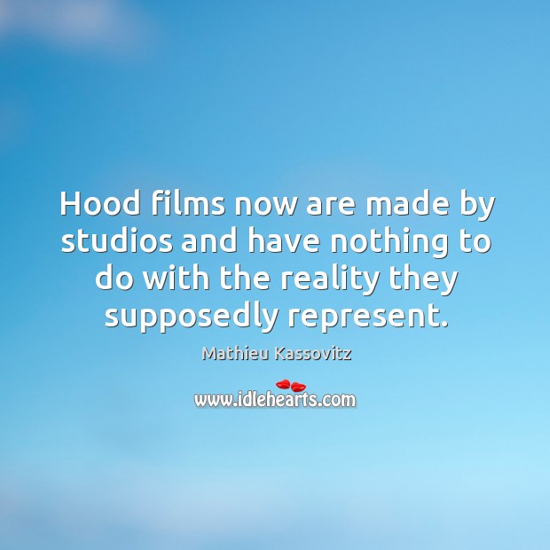 Hood films now are made by studios and have nothing to do with the reality they supposedly represent. Image