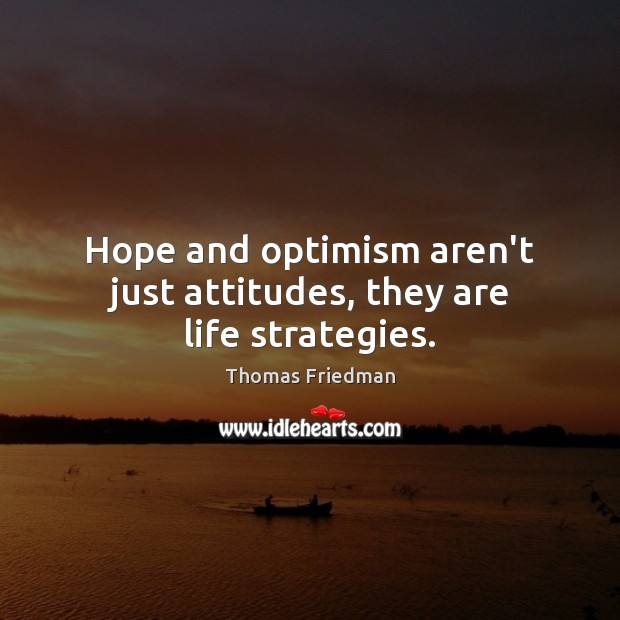 Hope and optimism aren’t just attitudes, they are life strategies. Image