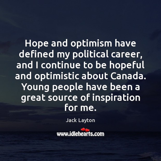 Hope and optimism have defined my political career, and I continue to Image