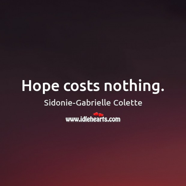 Hope costs nothing. Image