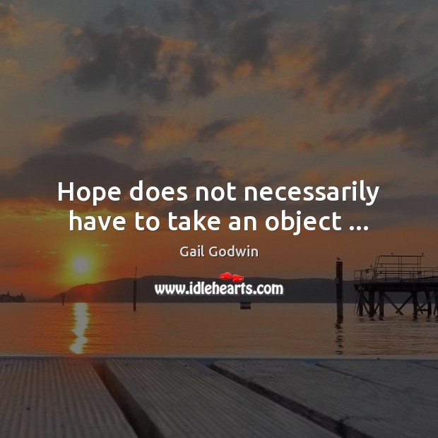 Hope does not necessarily have to take an object … Image