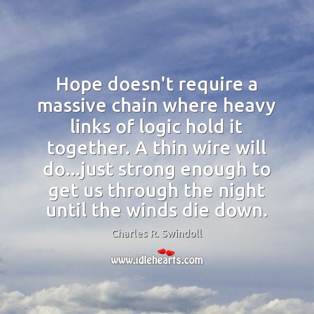 Hope doesn’t require a massive chain where heavy links of logic hold Image