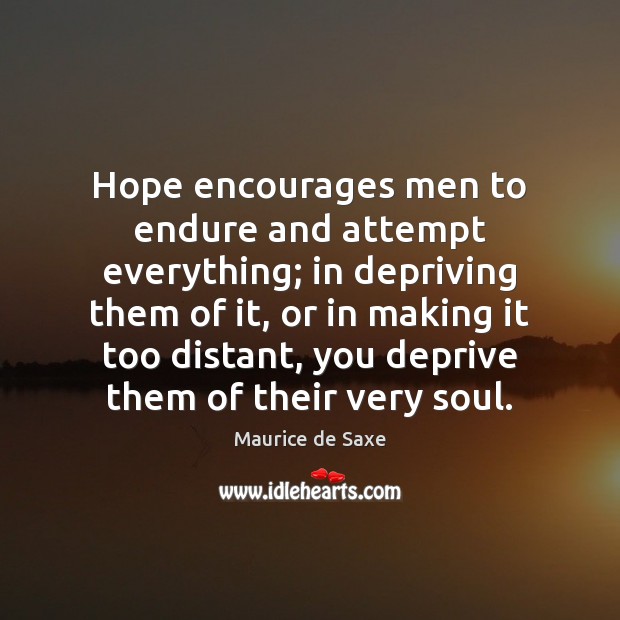 Hope encourages men to endure and attempt everything; in depriving them of Image