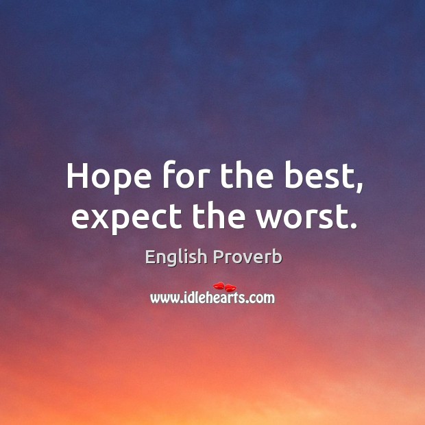 Hope for the best, expect the worst. English Proverbs Image