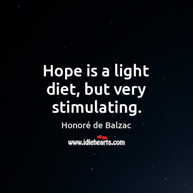Hope is a light diet, but very stimulating. Image