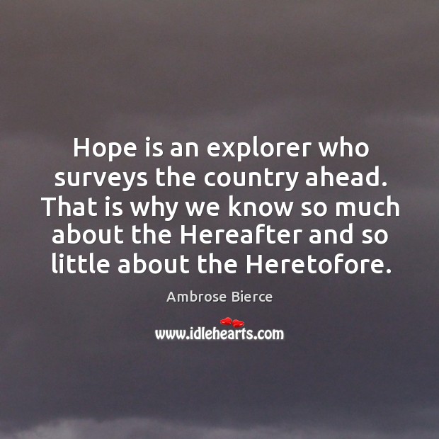 Hope is an explorer who surveys the country ahead. That is why Image
