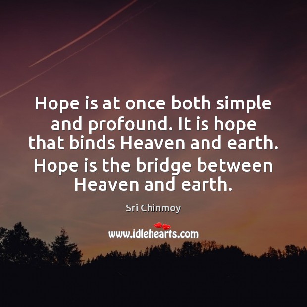 Hope is at once both simple and profound. It is hope that Sri Chinmoy Picture Quote