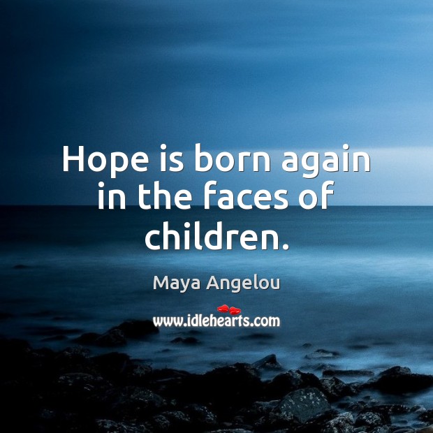 Hope is born again in the faces of children. Image