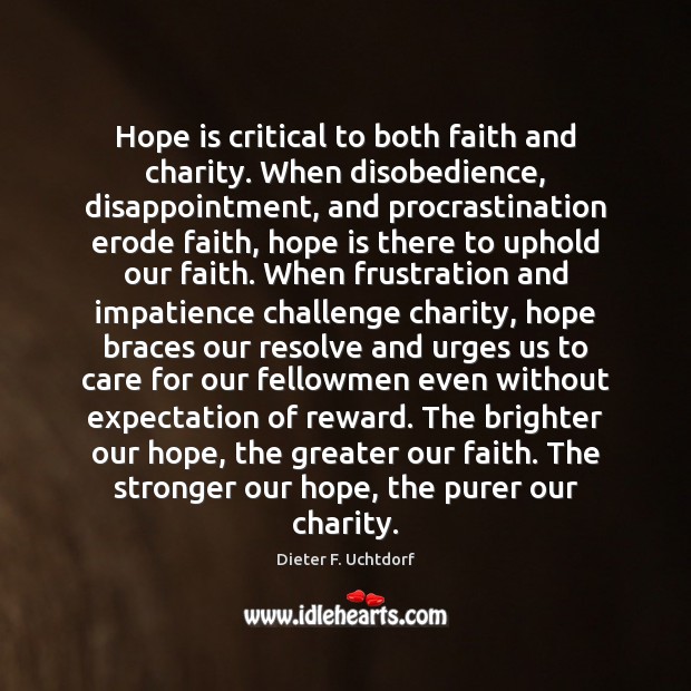 Hope is critical to both faith and charity. When disobedience, disappointment, and Hope Quotes Image