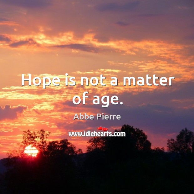 Hope is not a matter of age. Image