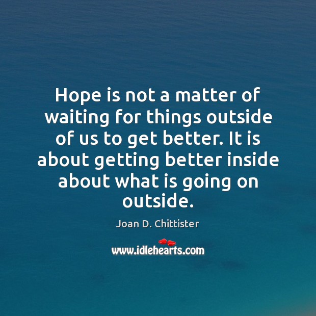 Hope is not a matter of waiting for things outside of us Hope Quotes Image