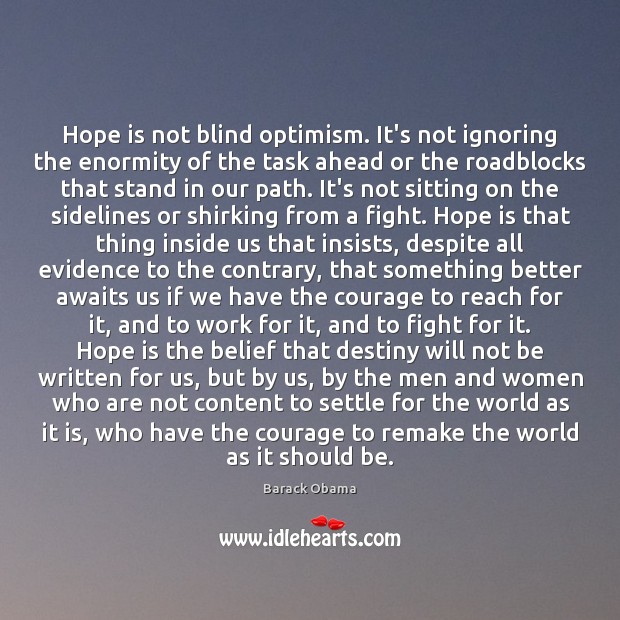 Hope is not blind optimism. It’s not ignoring the enormity of the Hope Quotes Image