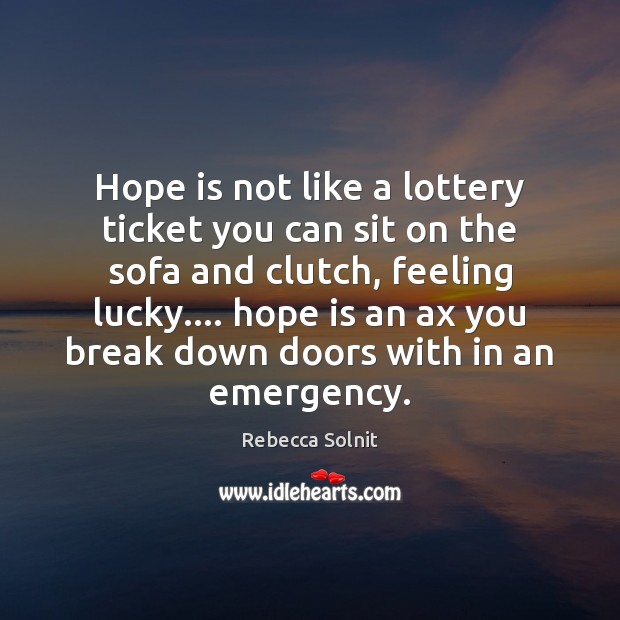 Hope is not like a lottery ticket you can sit on the Image