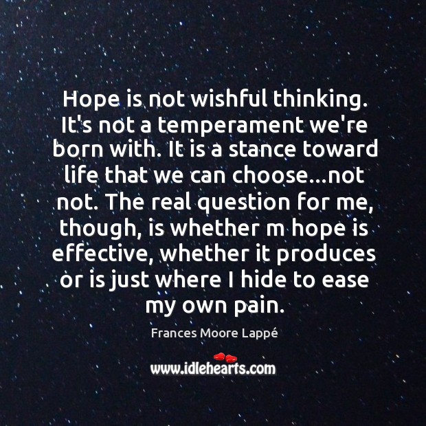 Hope is not wishful thinking. It’s not a temperament we’re born with. Image