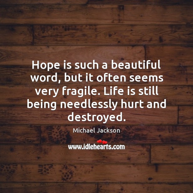 Hope is such a beautiful word, but it often seems very fragile. Image