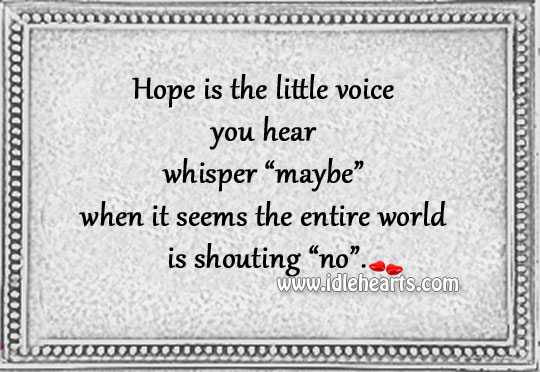 Hope is the little voice you hear whisper Hope Quotes Image