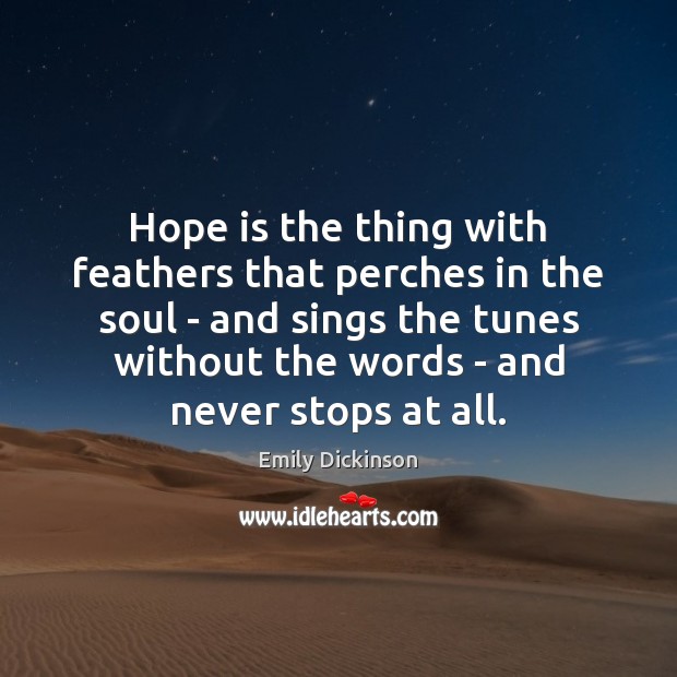Hope is the thing with feathers that perches in the soul – Emily Dickinson Picture Quote