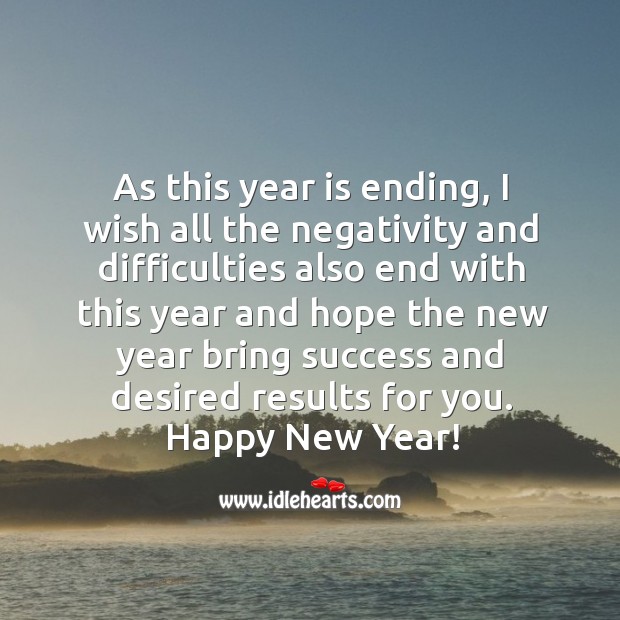 Hope new year bring success and desired results for you. 