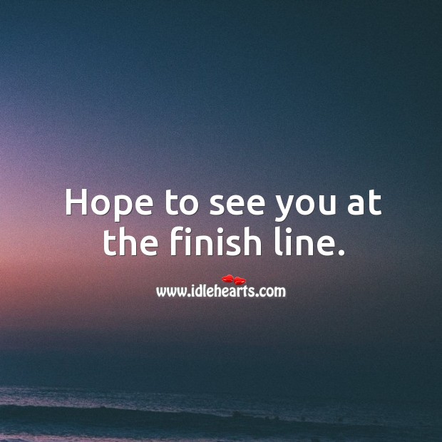 Hope to see you at the finish line. Image