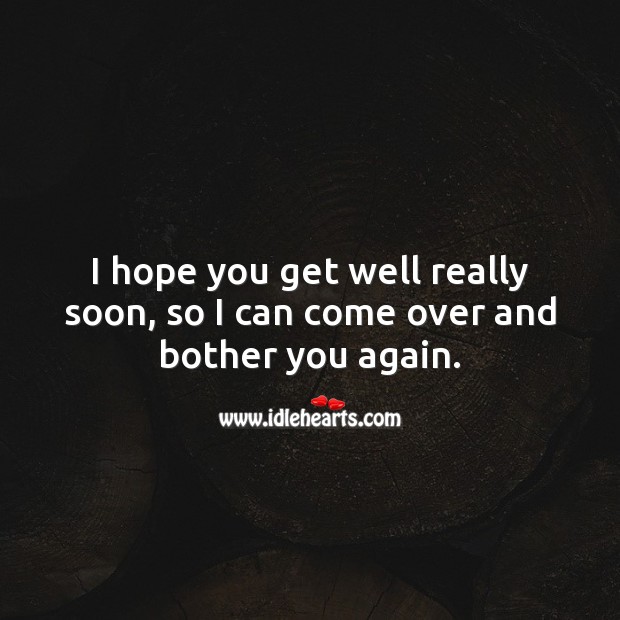 Hope you get well really soon. Image
