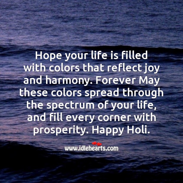 Hope your life is filled with colors that reflect joy and harmony. Happy holi Holi Messages Image