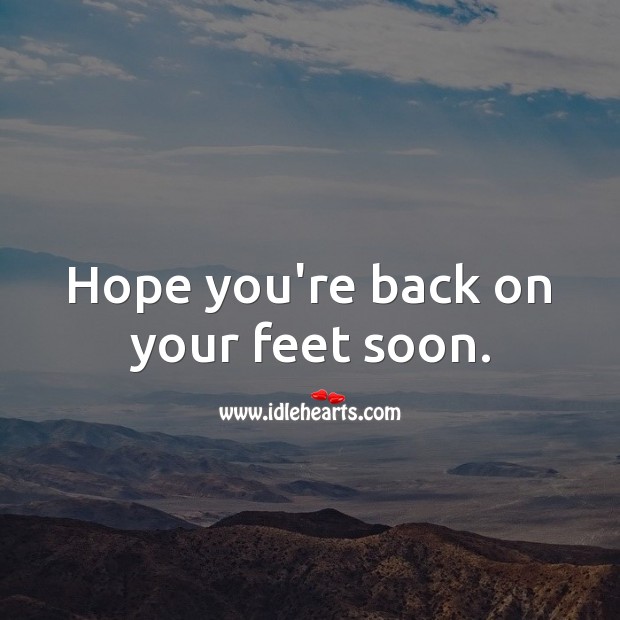 Hope you’re back on your feet soon. Image
