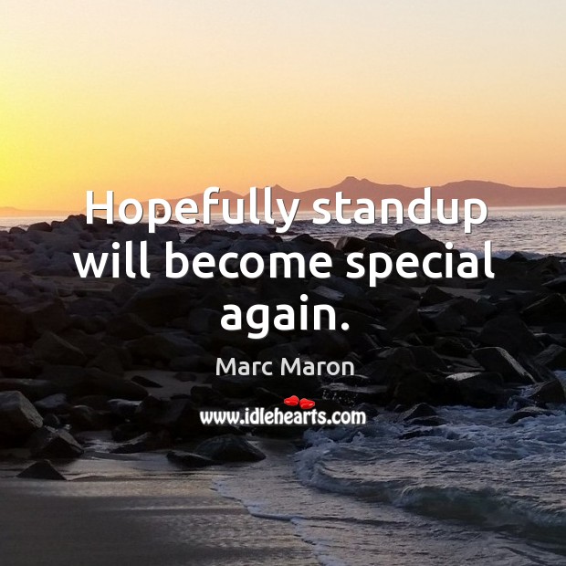 Hopefully standup will become special again. Image