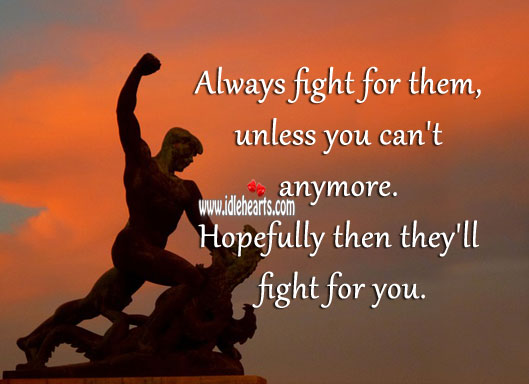 Always fight for them, unless you can’t anymore. Relationship Tips Image