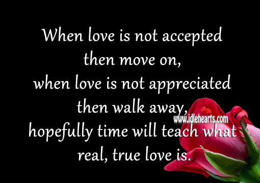 Time will teach what real, true love is. Move On Quotes Image
