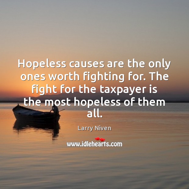 Hopeless causes are the only ones worth fighting for. The fight for Image